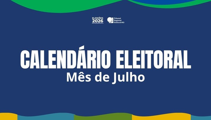 Julho marca início de prazos e restrições das Eleições 2026