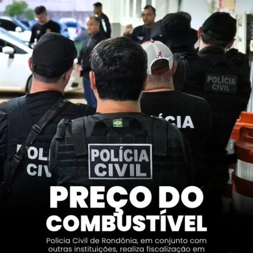 POLÍCIA CIVIL REALIZA FISCALIZAÇÃO EM POSTOS DE COMBUSTÍVEIS DE PORTO VELHO