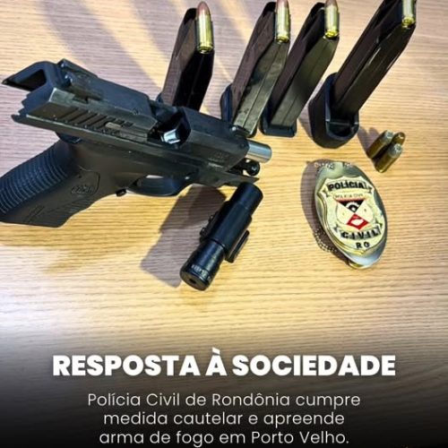 POLÍCIA CIVIL CUMPRE MANDADO E APREENDE ARMA DE FOGO EM PORTO VELHO