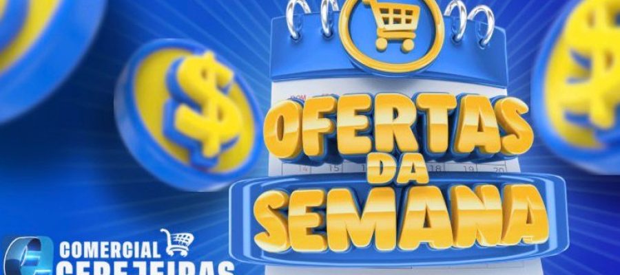 CONFIRA AS OFERTAS DA SEMANA DO COMERCIAL CEREJEIRAS EM UNIÃO BANDEIRANTES