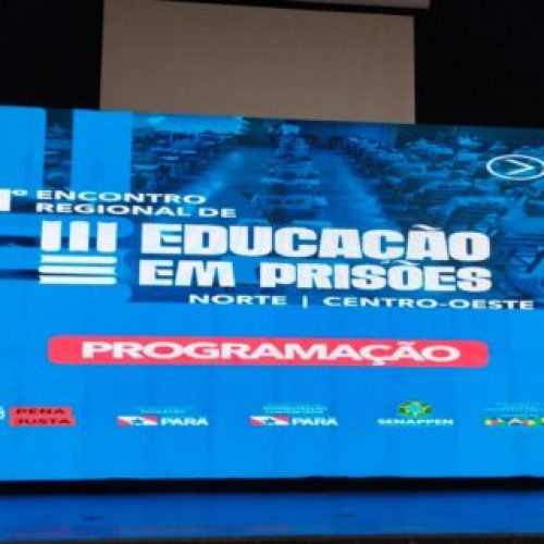 Rondônia participa do 1º Encontro Regional de Educação em Prisões e debate estratégias do Plano Pena Justa
