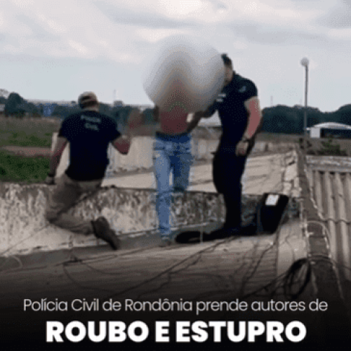 Polícia Civil prende acusados de roubo e estupro em Porto Velho