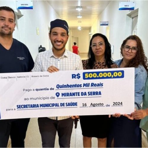 Dr. Fernando Máximo destina 500 mil para ações de saúde de Mirante da Serra